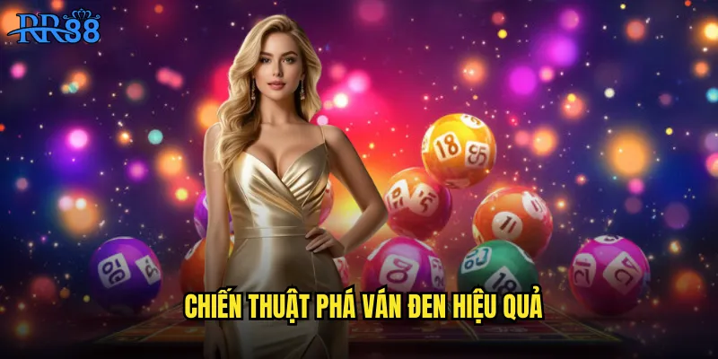 Chiến thuật phá ván đen hiệu quả