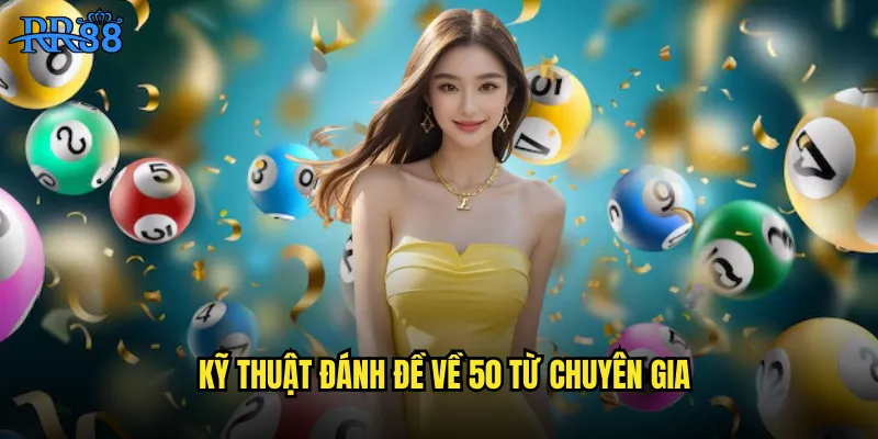 Kỹ thuật đánh đề về 50 từ chuyên gia