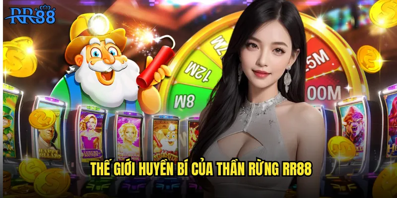 Thần Rừng RR88 Hành Trình Khám Phá Kho Báu Trong Rừng Sâu 2 Thế giới huyền bí của Thần Rừng RR88