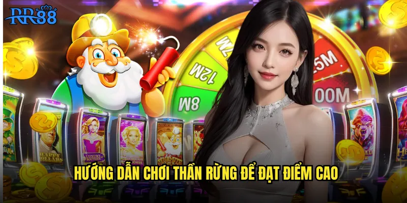 Thần Rừng RR88 Hành Trình Khám Phá Kho Báu Trong Rừng Sâu 3 Hướng dẫn chơi Thần Rừng để đạt điểm cao