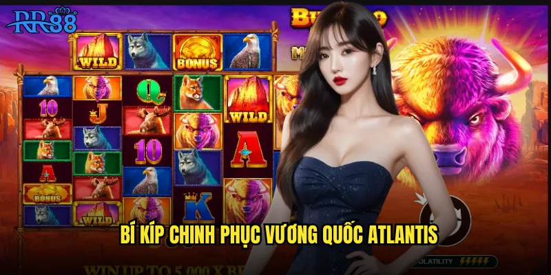 Bí kíp chinh phục vương quốc Atlantis