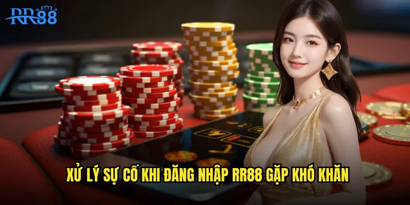 Xử lý sự cố khi đăng nhập RR88 gặp khó khăn