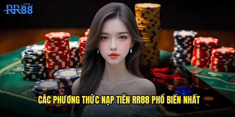 Các phương thức nạp tiền RR88 phổ biến nhất