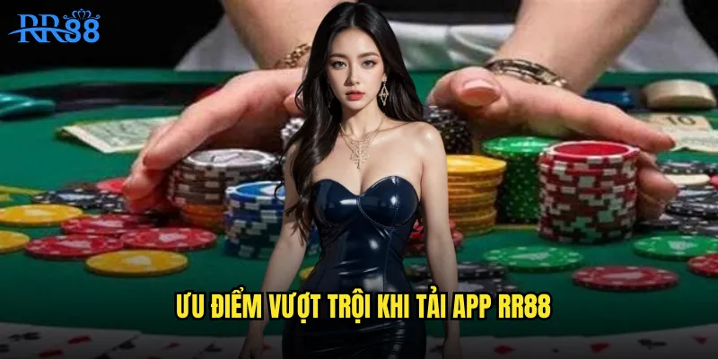 Tải App RR88 Chính Thức Trải Nghiệm Gaming Mượt Mà Mọi Lúc 2 Ưu điểm vượt trội khi tải app RR88