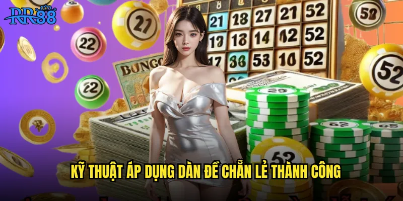 Kỹ thuật áp dụng dàn đề chẵn lẻ thành công
