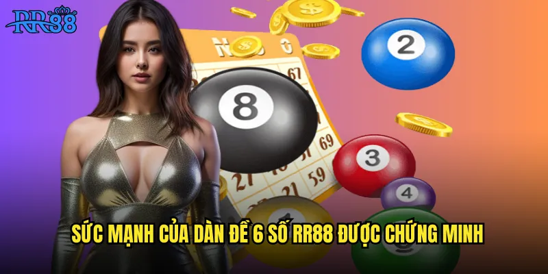 Sức mạnh của dàn đề 6 số RR88 được chứng minh