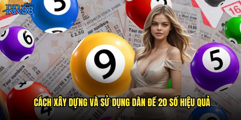 Dàn Đề 20 Số RR88 Bộ Số Hoàng Kim Cho Người Chơi Chuyên Nghiệp 3 Cách xây dựng và sử dụng dàn đề 20 số hiệu quả
