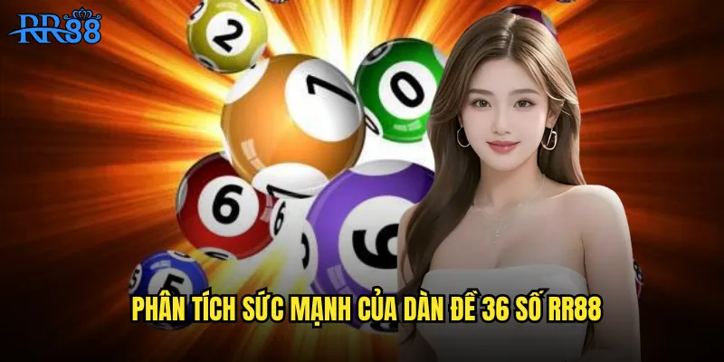 Phân tích sức mạnh của dàn đề 36 số RR88