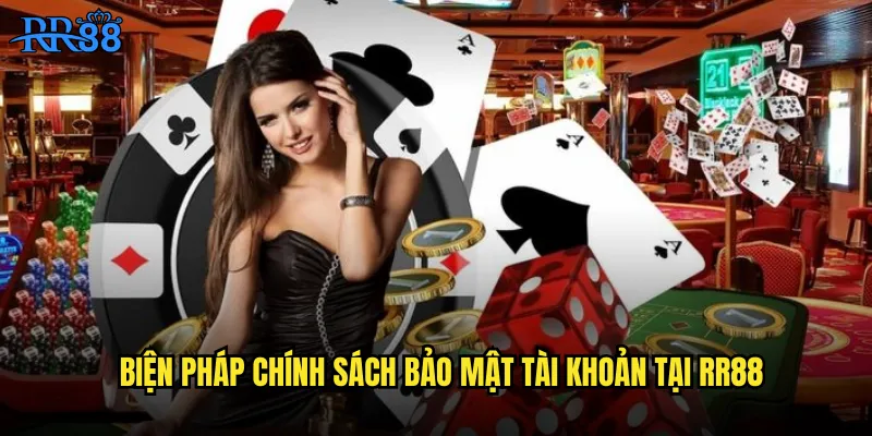 Biện pháp chính sách bảo mật tài khoản tại RR88